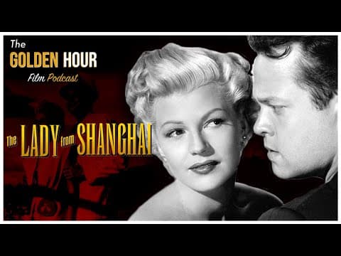 上海小姐剧照式画面,来源于The Golden Hour Film Podcast发布的视频缩略图